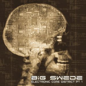 Big Swede - Electronic Core District, Pt. 1