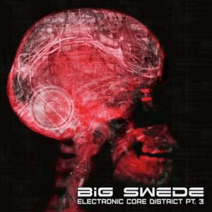 Big Swede - Electronic Core District, Pt. 3